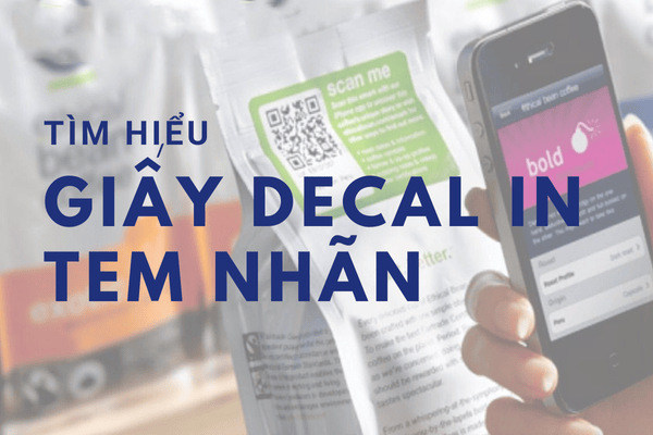 Tìm Hiểu Giấy Decal In Tem Nhãn: Phân Loại & Lợi Ích
