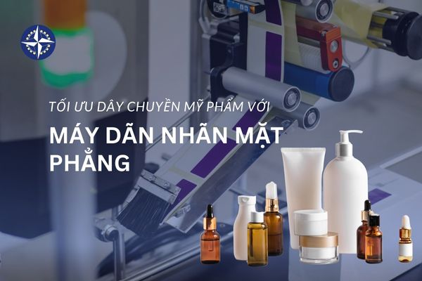 Tối ưu dây chuyền mỹ phẩm với máy dán nhãn mặt phẳng