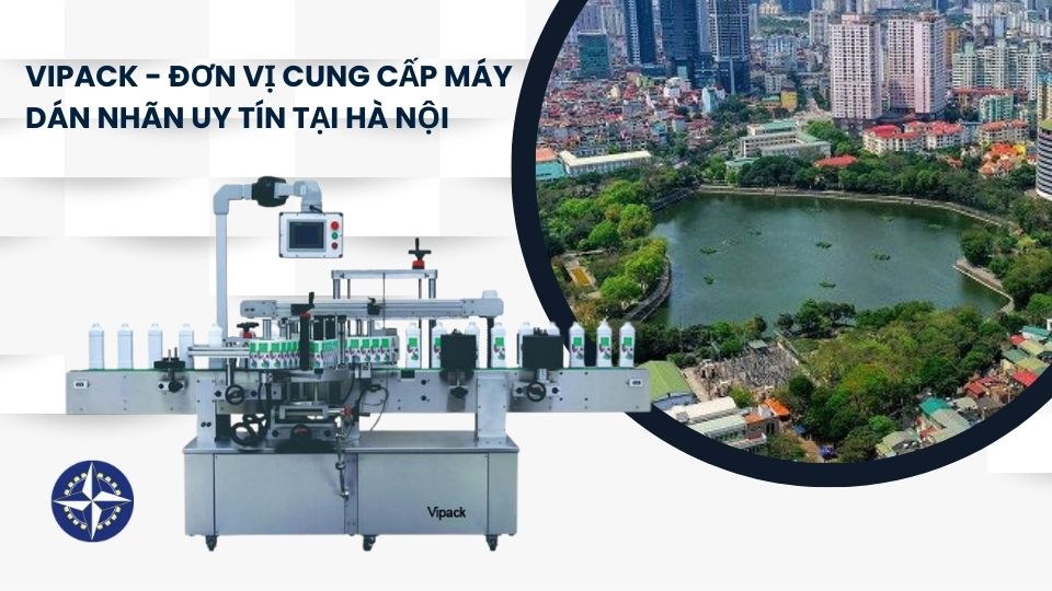 Vipack – Nhà Cung Cấp Máy Dán Tem Nhãn Tại Hà Nội Uy Tín